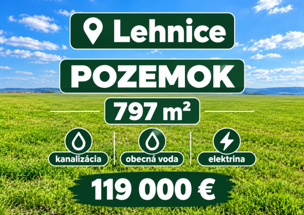 LEN U NÁS! - Posledný stavebný pozemok v obci Lehnice!